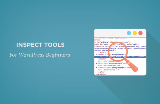 Panduan pemula WordPress untuk menggunakan alat Inspeksi di Google Chrome 