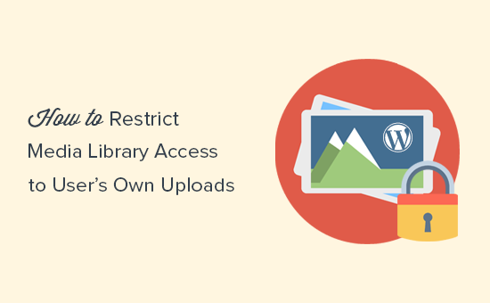 Batasi akses perpustakaan media WordPress ke unggahan pengguna sendiri 