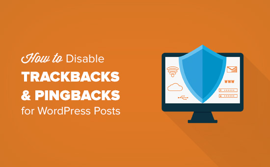 Cara Nonaktifkan Trackbacks dan Pings pada Posts WordPress yang ada 