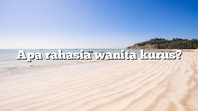 Apa rahasia wanita kurus?