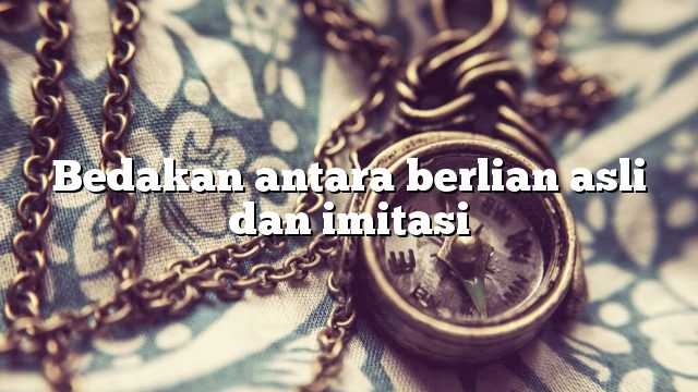 Bedakan antara berlian asli dan imitasi