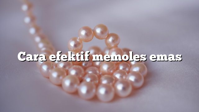 Cara efektif memoles emas