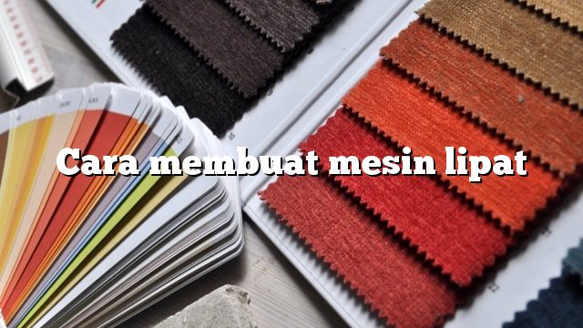 Cara membuat mesin lipat