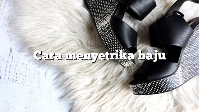 Cara menyetrika baju