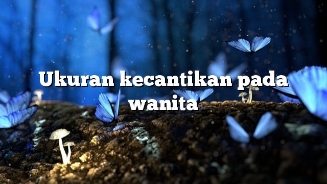 Ukuran kecantikan pada wanita