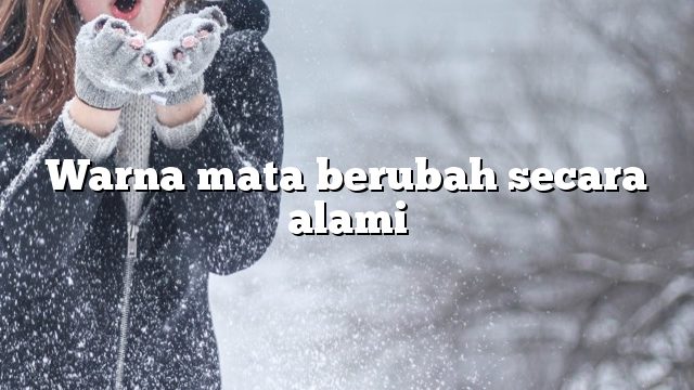 Warna mata berubah secara alami